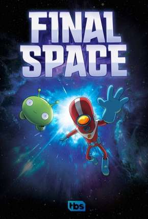 Desenho Final Space - 1ª Temporada - Completa - Legendado 2019