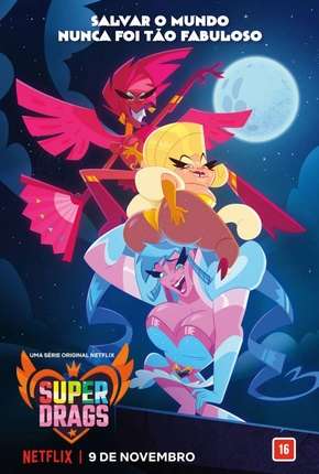 Desenho Super Drags - 1ª Temporada Completa 2019