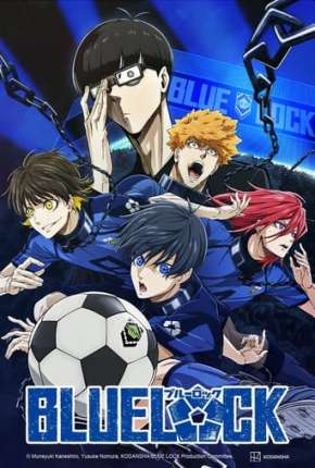 Anime Blue Lock - 1ª Temporada - Legendado 2022