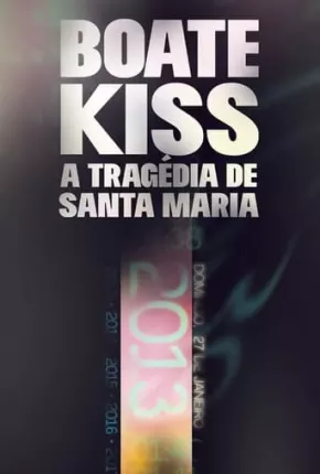 Série Boate Kiss - A Tragédia de Santa Maria 2023