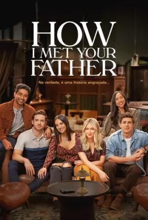 Série Como Eu Conheci Seu Pai - How I Met Your Father 1ª Temporada Legendada 2022