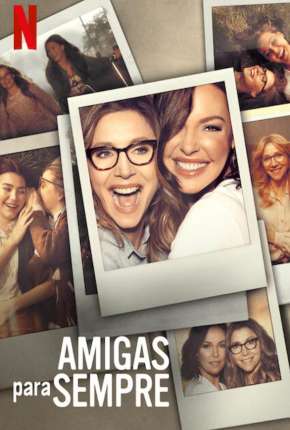 Série Amigas para Sempre - 1ª Temporada Completa 2021