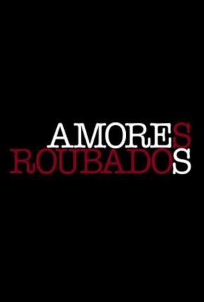 Série Amores Roubados - 1ª Temporada 2014