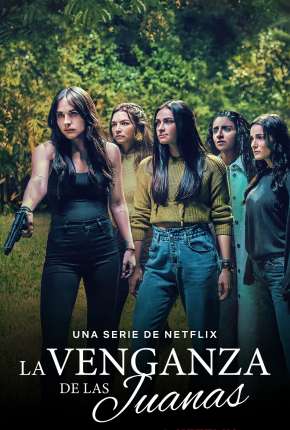 Série La Venganza de las Juanas - 1ª Temporada Completa Legendada 2021