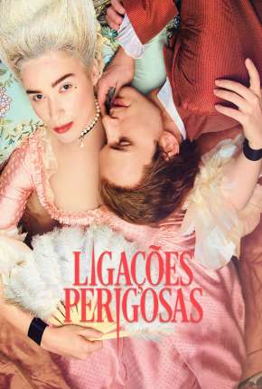 Série Ligações Perigosas - Dangerous Liaisons 1ª Temporada Completa 2022