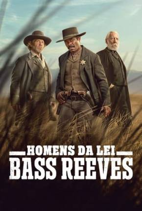 Série Homens da Lei - Bass Reeves - 1ª Temporada 2023