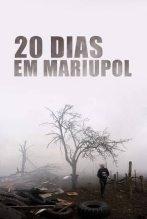 Filme 20 Dias em Mariupol 2023