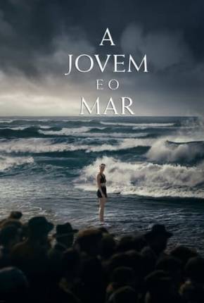 Filme A Jovem e o Mar 2024