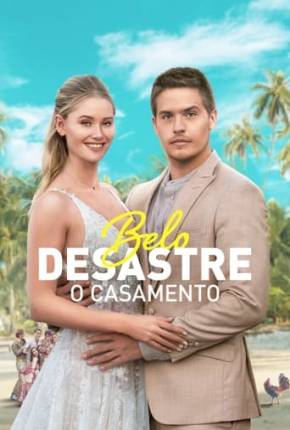 Filme Belo Desastre - O Casamento 2024