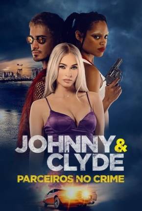 Filme Johnny e Clyde - Parceiros no Crime - Legendado e Dublado 2023