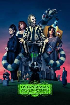 Filme Os Fantasmas Ainda se Divertem - Beetlejuice Beetlejuice 2024