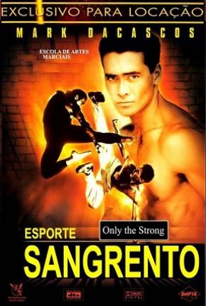 Filme Esporte Sangrento / Only the Strong 1993