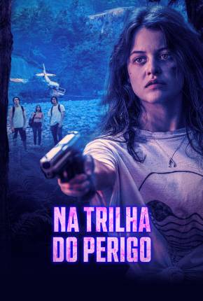 Filme Na Trilha do Perigo 2023